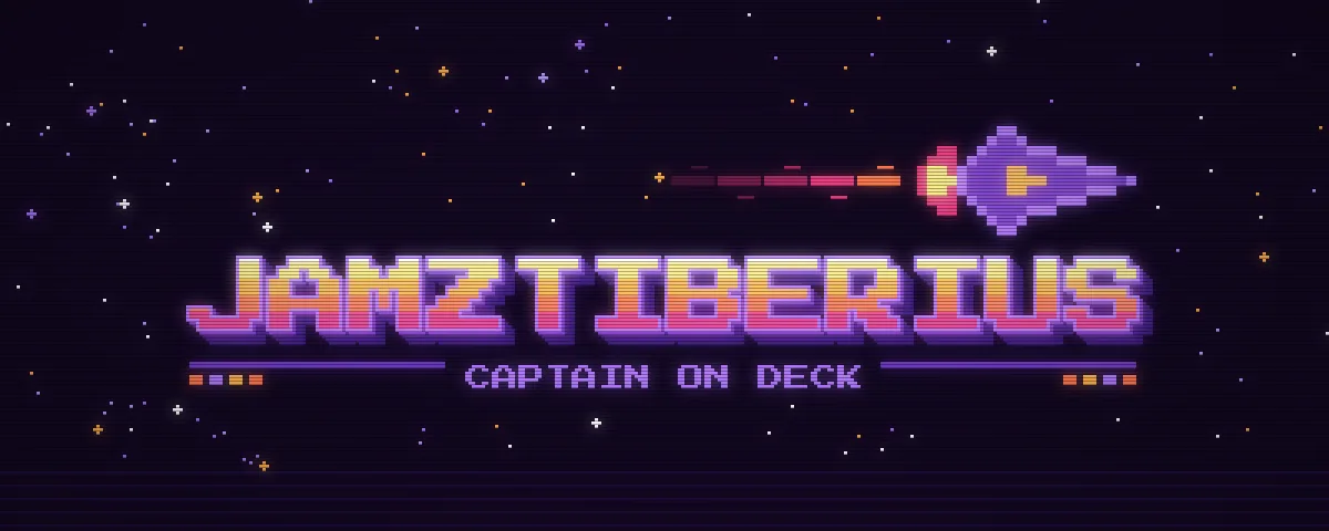 jamztiberius banner: pixel-art wordmark with a spaceship over a starfield, reading Captain on Deck